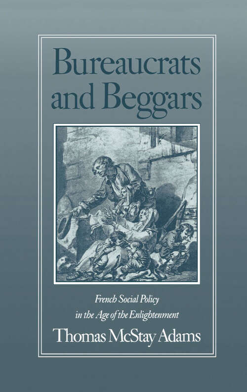 Book cover of Bureaucrats and Beggars: French Social Policy in the Age of the Enlightenment