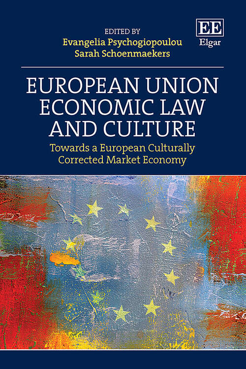 Book cover of European Union Economic Law and Culture: Towards a European Culturally Corrected Market Economy