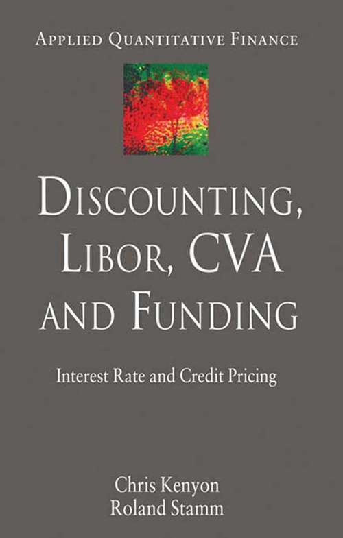 Book cover of Discounting, LIBOR, CVA and Funding: Interest Rate and Credit Pricing (2012) (Applied Quantitative Finance)