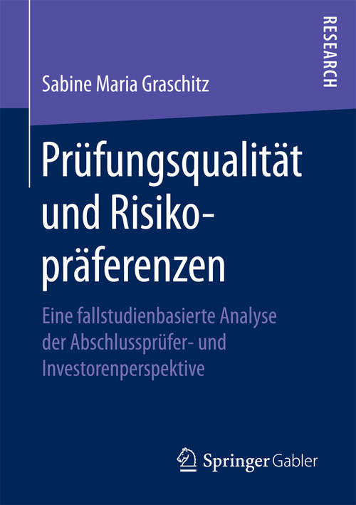 Book cover of Prüfungsqualität und Risikopräferenzen: Eine fallstudienbasierte Analyse der Abschlussprüfer- und Investorenperspektive