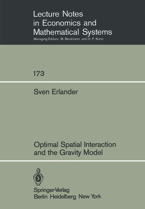Book cover of Optimal Spatial Interaction and the Gravity Model (1980) (Lecture Notes in Economics and Mathematical Systems #173)