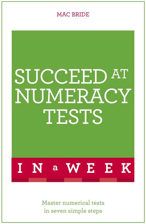 Book cover of Succeed At Numeracy Tests In A Week: Teach Yourself Ebook (In A Week)