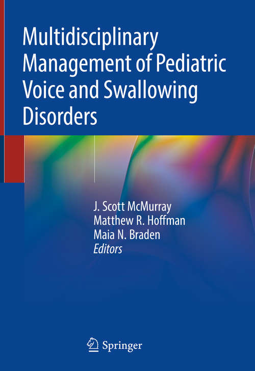 Book cover of Multidisciplinary Management of Pediatric Voice and Swallowing Disorders (1st ed. 2020)