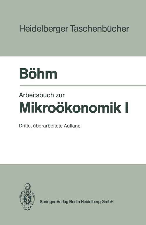 Book cover of Arbeitsbuch zur Mikroökonomik I (3. Aufl. 1995) (Heidelberger Taschenbücher #238)