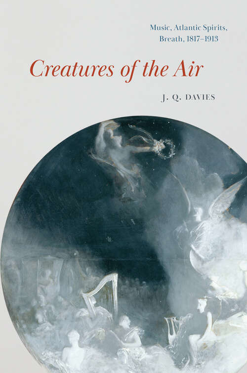 Book cover of Creatures of the Air: Music, Atlantic Spirits, Breath, 1817–1913 (New Material Histories of Music)