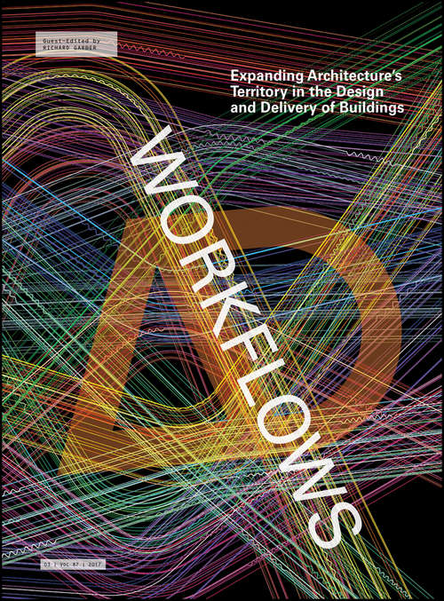 Book cover of Workflows: Expanding Architecture's Territory in the Design and Delivery of Buildings (Architectural Design)