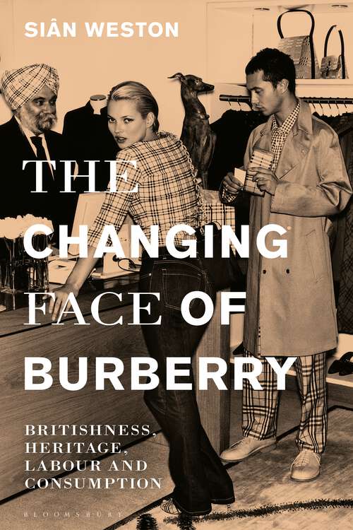 Book cover of The Changing Face of Burberry: Britishness, Heritage, Labour and Consumption