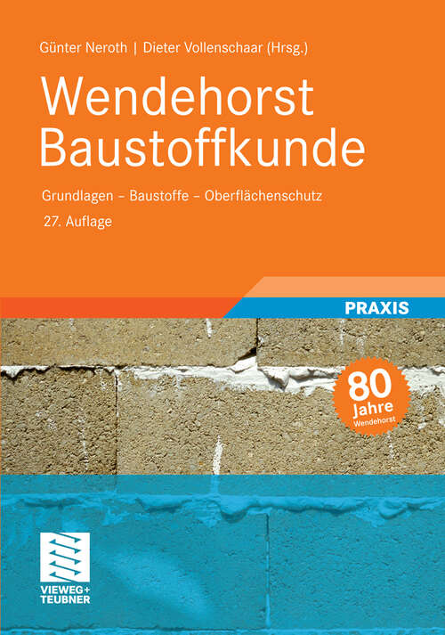 Book cover of Wendehorst Baustoffkunde: Grundlagen - Baustoffe - Oberflächenschutz (27. Aufl. 2011)