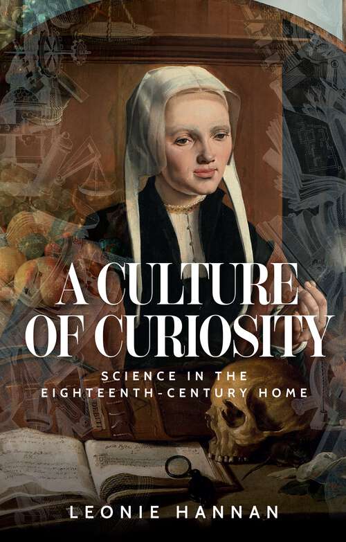 Book cover of A culture of curiosity: Science in the eighteenth-century home