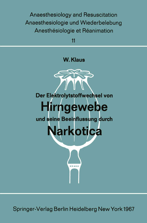 Book cover of Der Elektrolytstoffwechsel von Hirngewebe und seine Beeinflussung durch Narkotica (1967) (Anaesthesiologie und Intensivmedizin   Anaesthesiology and Intensive Care Medicine #11)