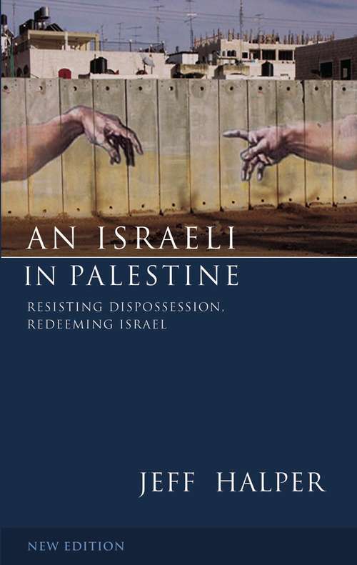 Book cover of An Israeli in Palestine: Resisting Dispossession, Redeeming Israel (2)