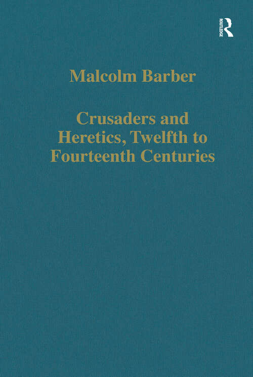 Book cover of Crusaders and Heretics, Twelfth to Fourteenth Centuries (Variorum Collected Studies)