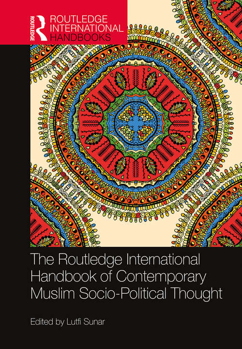 Book cover of The Routledge International Handbook of Contemporary Muslim Socio-Political Thought (Routledge International Handbooks)