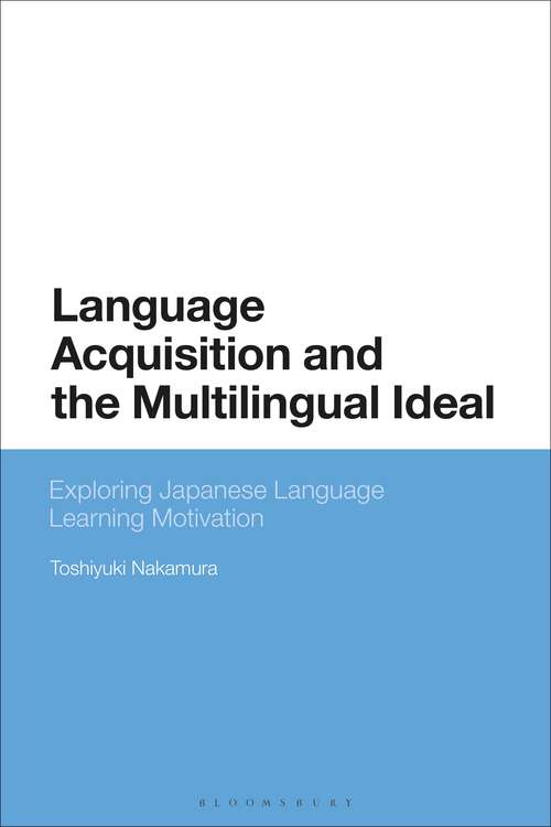 Book cover of Language Acquisition and the Multilingual Ideal: Exploring Japanese Language Learning Motivation