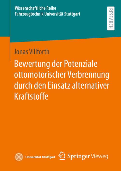 Book cover of Bewertung der Potenziale ottomotorischer Verbrennung durch den Einsatz alternativer Kraftstoffe (1. Aufl. 2023) (Wissenschaftliche Reihe Fahrzeugtechnik Universität Stuttgart)