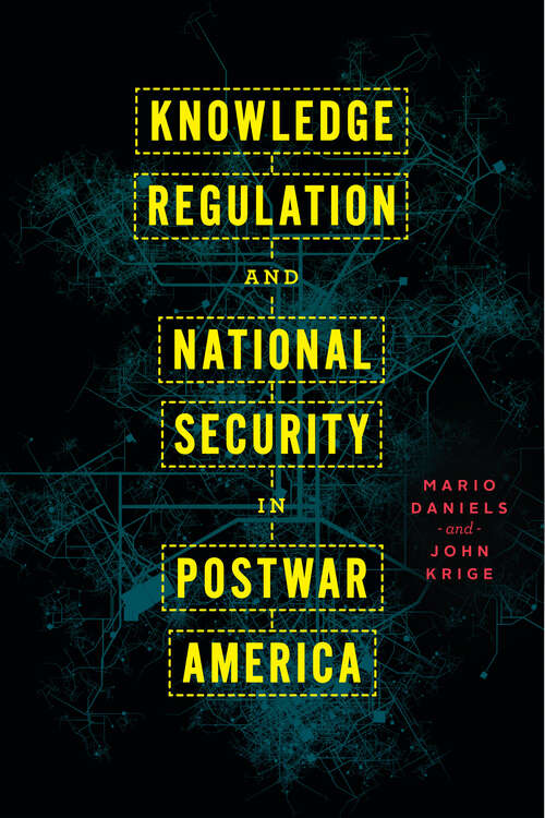 Book cover of Knowledge Regulation and National Security in Postwar America