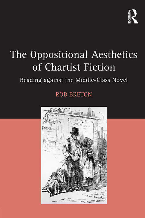 Book cover of The Oppositional Aesthetics of Chartist Fiction: Reading against the Middle-Class Novel