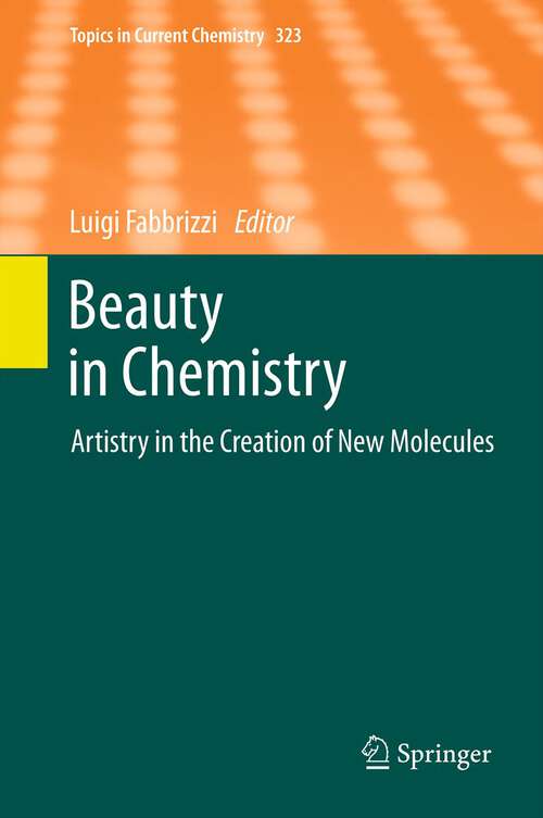 Book cover of Beauty in Chemistry: Artistry in the Creation of New Molecules (2012) (Topics in Current Chemistry #323)