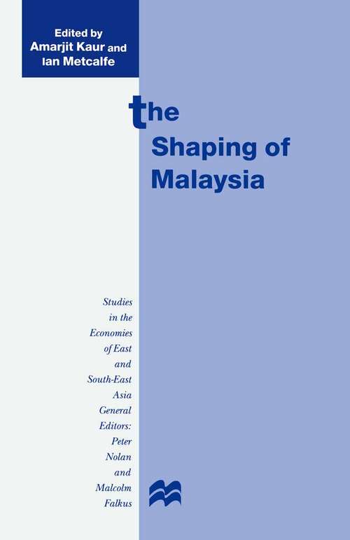 Book cover of The Shaping of Malaysia (1st ed. 1999) (Studies in the Economies of East and South-East Asia)