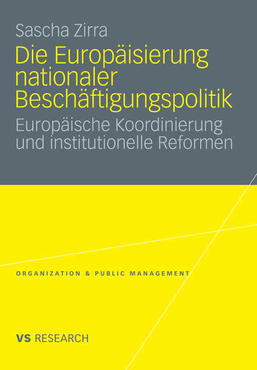 Book cover of Die Europäisierung nationaler Beschäftigungspolitik: Europäische Koordinierung und institutionelle Reformen (2010) (Organization & Public Management)