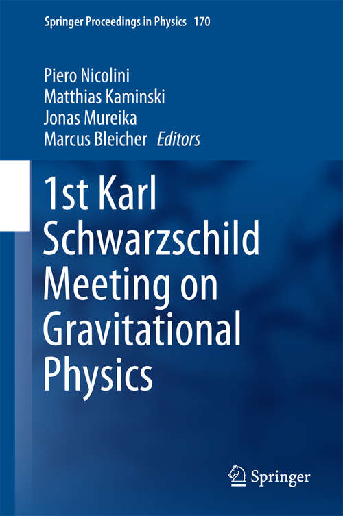 Book cover of 1st Karl Schwarzschild Meeting on Gravitational Physics (1st ed. 2016) (Springer Proceedings in Physics #170)