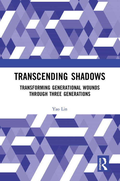 Book cover of Transcending Shadows: Transforming Generational Wounds Through Three Generations