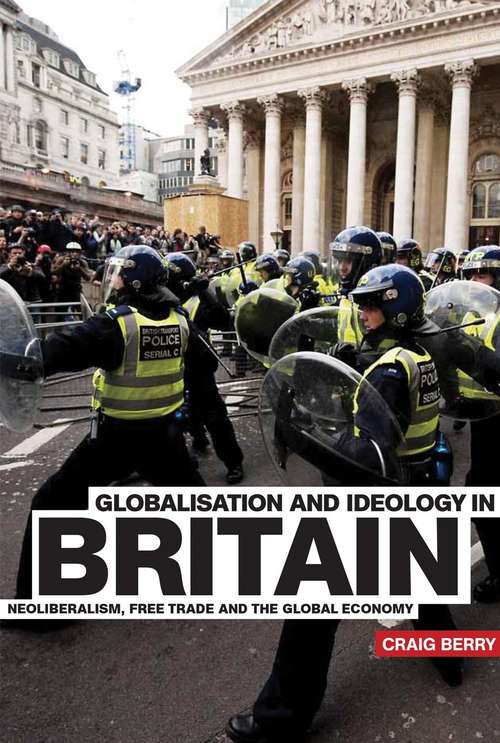 Book cover of Globalisation and Ideology in Britain: Neoliberalism, free trade and the global economy