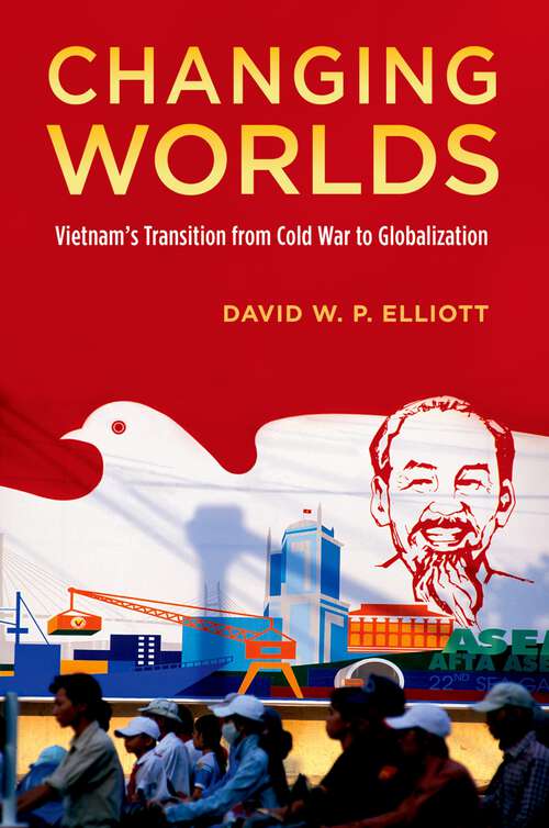 Book cover of Changing Worlds: Vietnam's Transition from Cold War to Globalization