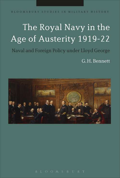 Book cover of The Royal Navy in the Age of Austerity 1919-22: Naval and Foreign Policy under Lloyd George (Bloomsbury Studies in Military History)