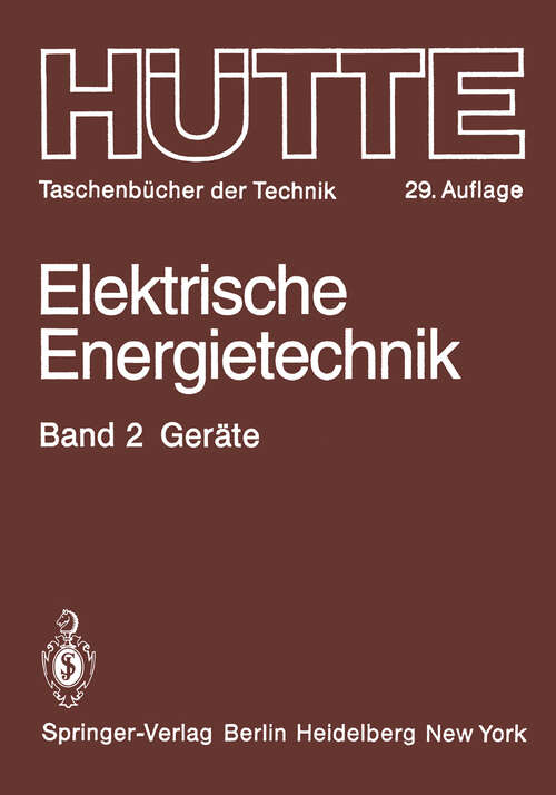 Book cover of Elektrische Energietechnik: Geräte (29. Aufl. 1978) (Hütte - Taschenbücher der Technik #2)
