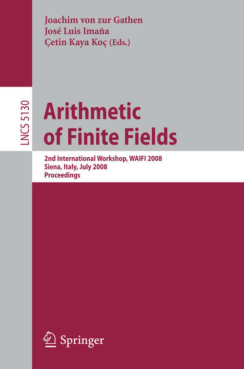 Book cover of Arithmetic of Finite Fields: Second International Workshop, WAIFI 2008, Siena, Italy, July 6-9, 2008, Proceedings (2008) (Lecture Notes in Computer Science #5130)