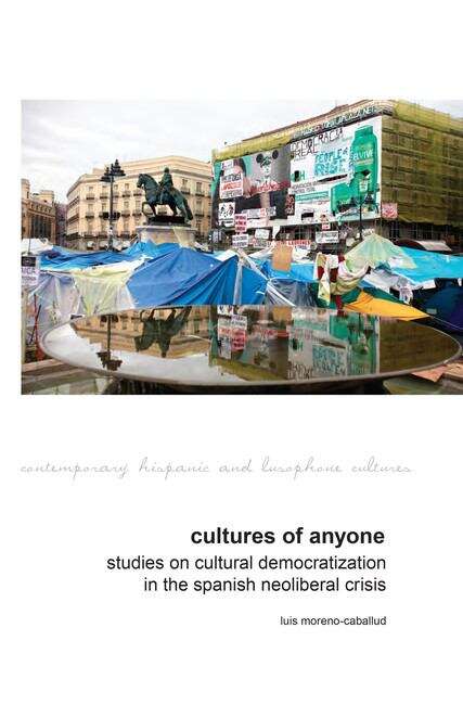 Book cover of Cultures of Anyone: Studies on Cultural Democratization in the Spanish Neoliberal Crisis (Contemporary Hispanic and Lusophone Cultures #11)
