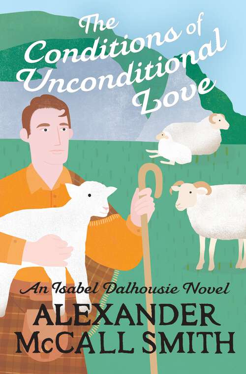 Book cover of The Conditions of Unconditional Love (Isabel Dalhousie Novels #27)
