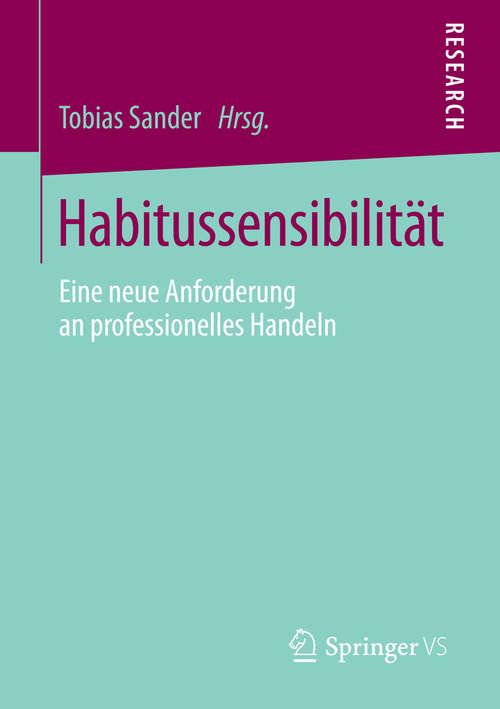 Book cover of Habitussensibilität: Eine neue Anforderung an professionelles Handeln (2014)