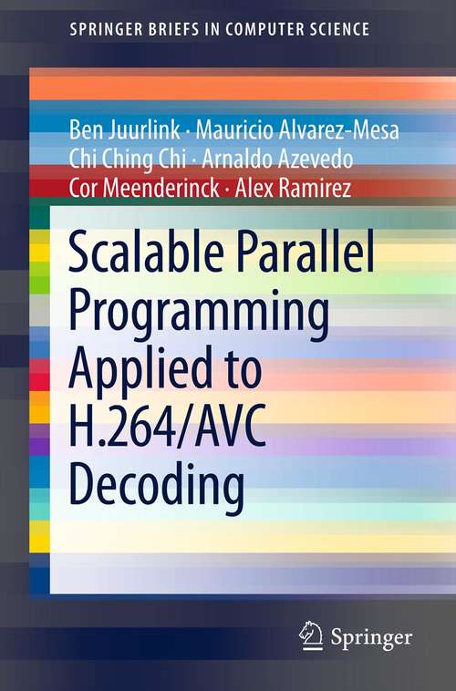 Book cover of Scalable Parallel Programming Applied to H.264/AVC Decoding (2012) (SpringerBriefs in Computer Science)