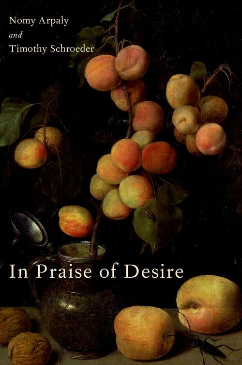 Book cover of In Praise of Desire (Oxford Moral Theory)