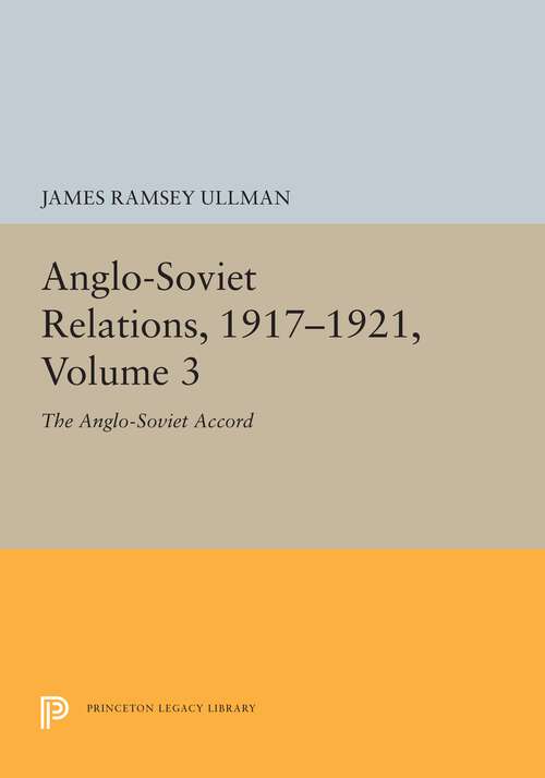 Book cover of Anglo-Soviet Relations, 1917-1921, Volume 3: The Anglo-Soviet Accord (Princeton Legacy Library #5511)