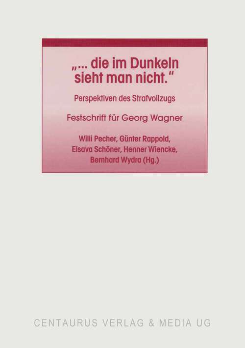 Book cover of "... die im Dunkeln sieht man nicht": Perspektiven des Strafvollzugs. Festschrift für Georg Wagner (1. Aufl. 2005) (Studien und Materialien zum Straf- und Massregelvollzug #20)