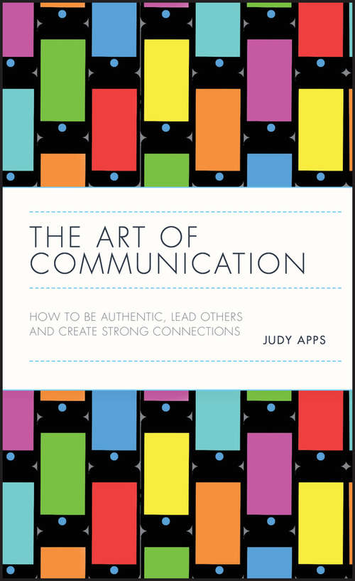 Book cover of The Art of Communication: How to be Authentic, Lead Others, and Create Strong Connections