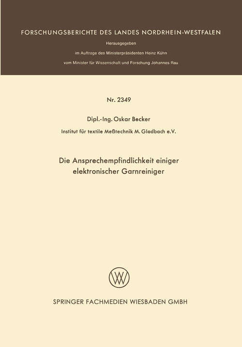 Book cover of Die Ansprechempfindlichkeit einiger elektronischer Garnreiniger (1973) (Forschungsberichte des Landes Nordrhein-Westfalen #2349)