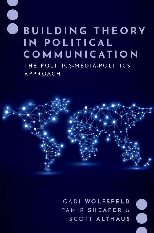 Book cover of Building Theory in Political Communication: The Politics-Media-Politics Approach (JOURNALISM AND POL COMMUN UNBOUND SERIES)