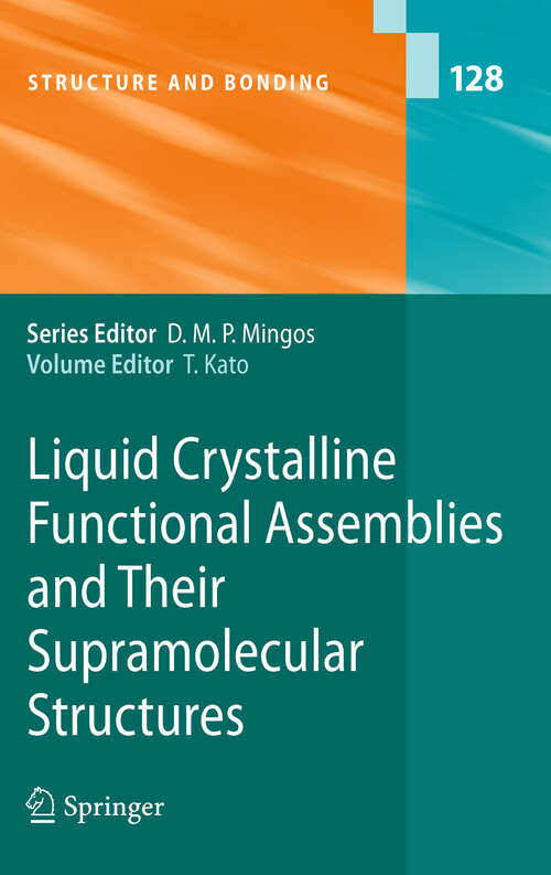 Book cover of Liquid Crystalline Functional Assemblies and Their Supramolecular Structures (2008) (Structure and Bonding #128)