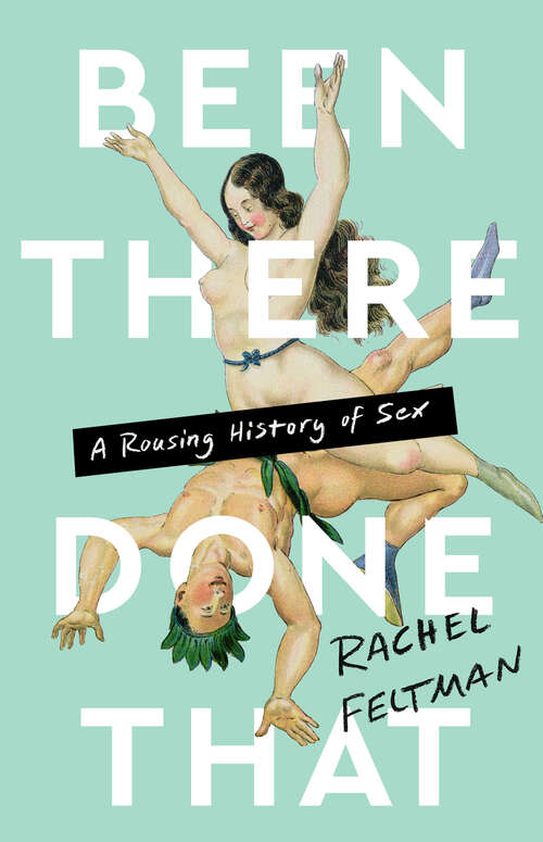 Book cover of Been There, Done That: A Rousing History of Sex