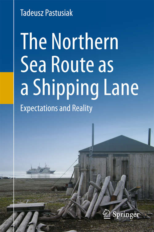 Book cover of The Northern Sea Route as a Shipping Lane: Expectations and Reality (1st ed. 2016)