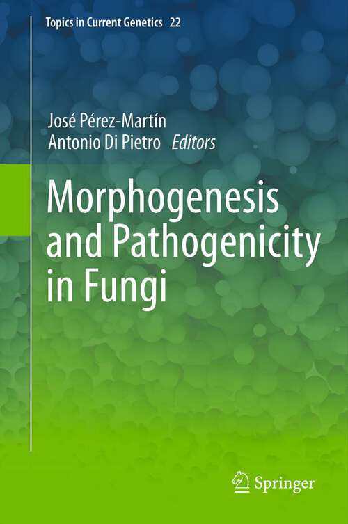 Book cover of Morphogenesis and Pathogenicity in Fungi (2012) (Topics in Current Genetics #22)