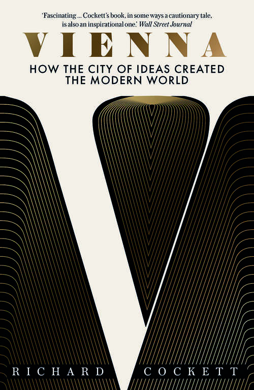 Book cover of Vienna: How the City of Ideas Created the Modern World