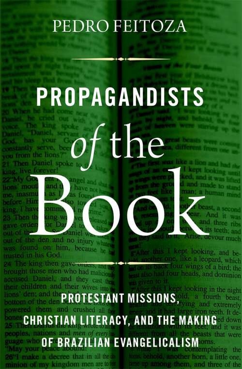 Book cover of Propagandists of the Book: Protestant Missions, Christian Literacy, and the Making of Brazilian Evangelicalism