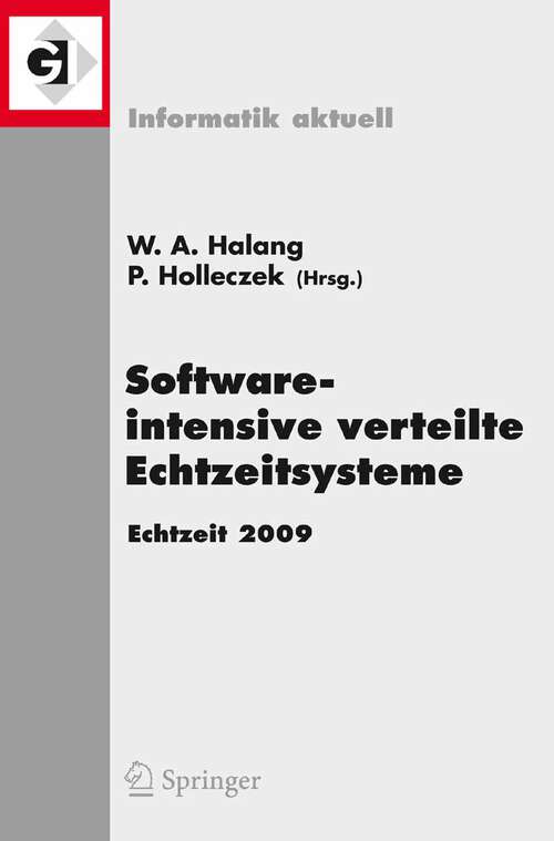 Book cover of Software-intensive verteilte Echtzeitsysteme Echtzeit 2009: Fachtagung des GI/GMA-Fachausschusses Echtzeitsysteme (real-time) Boppard, 19. und 20. November 2009 (2010) (Informatik aktuell)