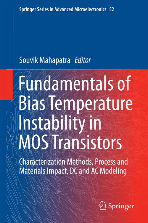 Book cover of Fundamentals of Bias Temperature Instability in MOS Transistors: Characterization Methods, Process and Materials Impact, DC and AC Modeling (1st ed. 2016) (Springer Series in Advanced Microelectronics #52)