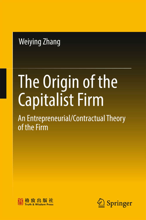 Book cover of The Origin of the Capitalist Firm: An Entrepreneurial/Contractual Theory of the Firm